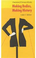 Making Bodies, Making History: Feminism & German Identity