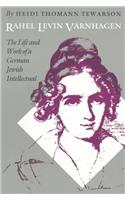 Rahel Levin Varnhagen: The Life and Work of a German Jewish Intellectual(Texts and Contexts)