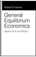 General Equilibrium Economics: Space, Time and Money