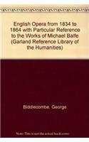 English Opera from 1834 to 1864 with Particular Reference to the Works of Michael Balfe