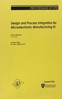 Design and Process Integration for Microelectronic Manufacturing III
