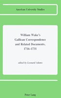 William Wake's Gallican Correspondence and Related Documents, 1716-1731: Vol. I: 24 January 1716 - 1 November 1719, Vol. II: 8 November 1719 - 4 February 1721