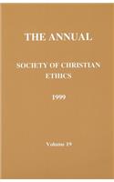 Annual of the Society of Christian Ethics 1999