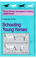 Schooling Young Horses: Proven Clinical Techniques for Training Saddle Horses