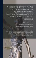 Digest of Reports of All Cases Determined in the Queen's Bench and Practice Courts for Upper Canada From 1823 to 1851 Inclusive [microform]