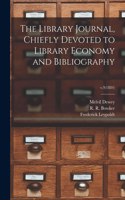 Library Journal, Chiefly Devoted to Library Economy and Bibliography; v.9(1884)