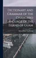 Dictionary and Grammar of the Chamorro Language of the Island of Guam