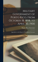 Military Government of Porto Rico, From October 18, 1898, to April 30, 1900