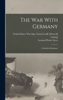 war With Germany; a Statistical Summary