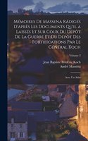 Mémoires De Massena Rádigés D'après Les Documents Qu'il a Laissés Et Sur Coux Du Dépôt De La Guerre Et Du Dépôt Des Fortifications Par Le Général Koch