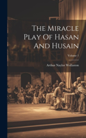 Miracle Play Of Hasan And Husain; Volume 1