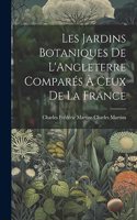 Les Jardins Botaniques de L'Angleterre Comparés à Ceux de la France