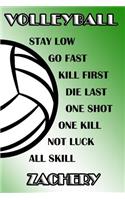 Volleyball Stay Low Go Fast Kill First Die Last One Shot One Kill Not Luck All Skill Zachery