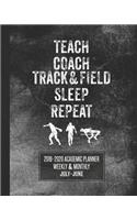 Teach Coach Track and Field Sleep Repeat: 2019-2020 Academic Planner Weekly and Monthly
