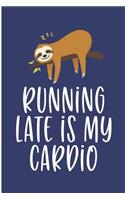 Running late is my Cardio: Cute Sloth Blank Lined Note Book