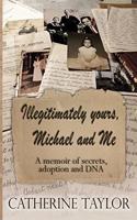 Illegitimately yours, Michael and Me