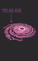 You Are Here: 6 x 9 Blank Notebook for Astronomer, Planet & Astrophysics Students