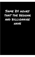 Same 24 Hours That The Beggar and Billionaire Have