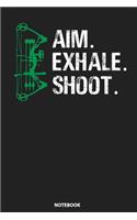 Notebook: Archery Bow Hunting Aim Exhale Shoot