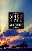 Spirit Of Adventure My Notebook: A Creative and Inspirational Journal for Ideas and Adventures. College Ruled Lined Paper Notebook Journal Diary, Composition Notebook