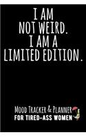 I Am Not Weird. I Am a Limited Edition.