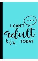 I Cant Adult Today