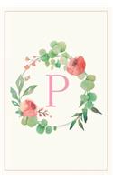 P: Pretty Floral Monogram Initial Blank Lined Journal Notebook for Women and Girls (Flower Wreath)