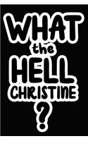 What the Hell Christine?