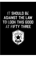 It Should Be Against The Law fifty three