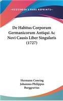 de Habitus Corporum Germanicorum Antiqui AC Novi Causis Liber Singularis (1727)