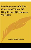 Reminiscences Of The Court And Times Of King Ernest Of Hanover V2 (1886)