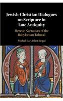 Jewish-Christian Dialogues on Scripture in Late Antiquity