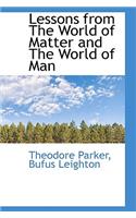Lessons from the World of Matter and the World of Man