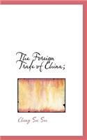 The Foreign Trade of China;