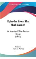 Episodes From The Shah Nameh: Or Annals Of The Persian Kings (1815)(English)