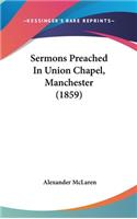 Sermons Preached In Union Chapel, Manchester (1859): (English)