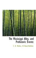 The Mississippi Alley, and Prehistoric Events