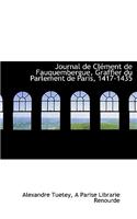 Journal de CL Ment de Fauquembergue, Graffier Du Parlement de Paris, 1417-1435