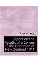 Report on the Results of a Census of the Dominion of New Zealand 1911: (English)