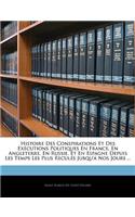 Histoire Des Conspirations Et Des Exécutions Politiques En France, En Angleterre, En Russie, Et En Espagne Depuis Les Temps Les Plus Reculés Jusqu'á Nos Jours ...