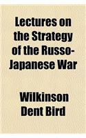 Lectures on the Strategy of the Russo-Japanese War: (English)