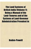 The Land Systems of British India (Volume 1); Being a Manual of the Land-Tenures and of the Systems of Land-Revenue Administration Prevalent in