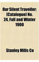 Our Silent Traveller; [Catalogue] No. 24, Fall and Winter 1900: (English)