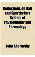Reflections on Gall and Spurzheim's System of Physiognomy and Phrenology