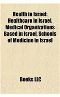 Health in Israel: Healthcare in Israel, Medical Organizations Based in Israel, Schools of Medicine in Israel