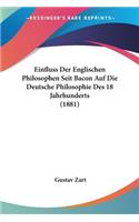 Einfluss Der Englischen Philosophen Seit Bacon Auf Die Deutsche Philosophie Des 18 Jahrhunderts (1881)