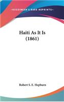 Haiti As It Is (1861)