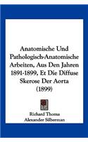 Anatomische Und Pathologisch-Anatomische Arbeiten, Aus Den Jahren 1891-1899, Et Die Diffuse Skerose Der Aorta (1899)