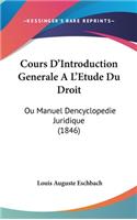 Cours D'Introduction Generale A L'Etude Du Droit: Ou Manuel Dencyclopedie Juridique (1846)
