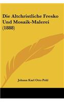 Die Altchristliche Fresko Und Mosaik-Malerei (1888)